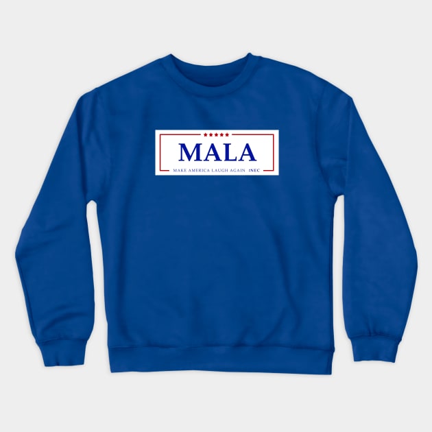 MALA - Make America Laugh Again Crewneck Sweatshirt by Steve Inman 